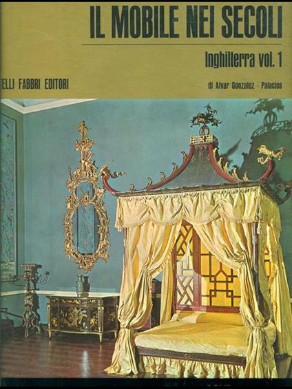Il mobile nei secoli. Inghilterra vol. 1 - Alvar González-Palacios - copertina