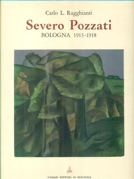 Severo Pozzati Bologna 1913-1918 - Carlo L. Ragghianti - copertina