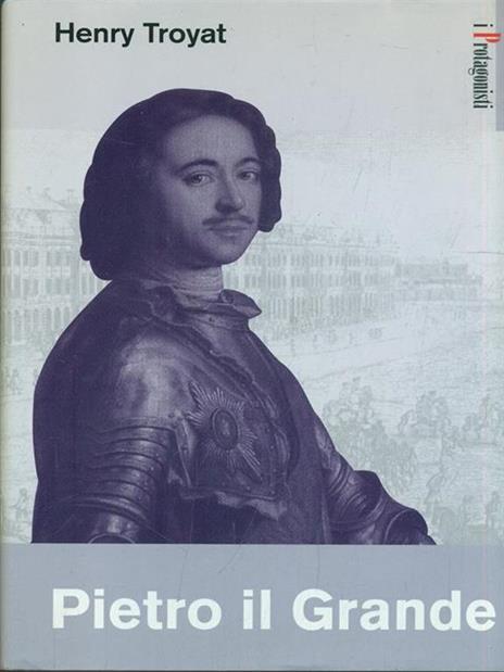 Pietro Il Grande - Henri Troyat - copertina