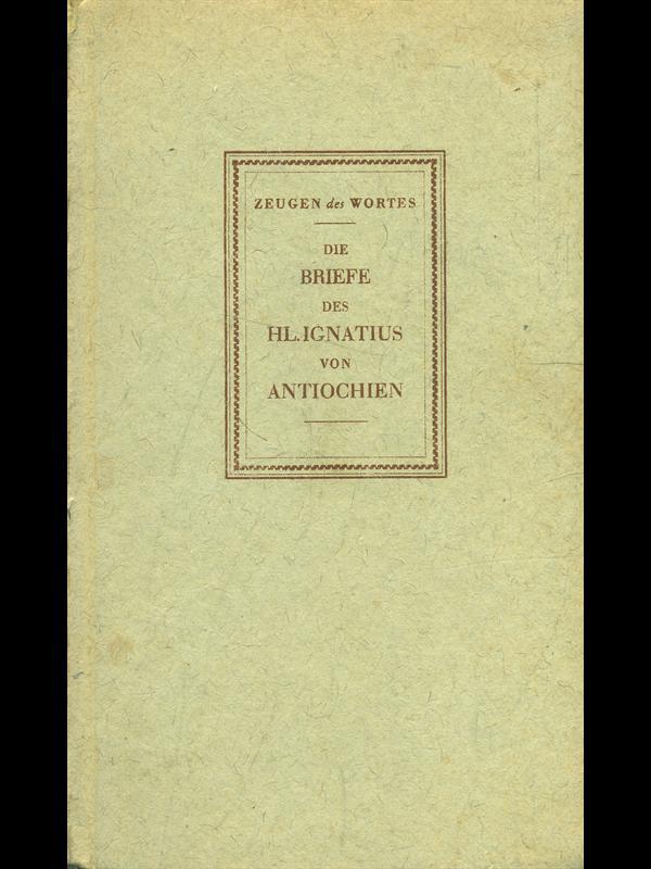 Die briefe des heiligen Ignatius von Antiochen