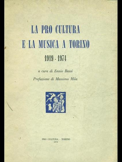 La pro cultura e la musica a Torino 1919-1974 - Ennio Bassi - copertina