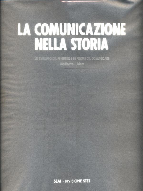 La comunicazione nella storia 2. Lo sviluppo del pensiero e le forme del comunicare. Medioevo Islam