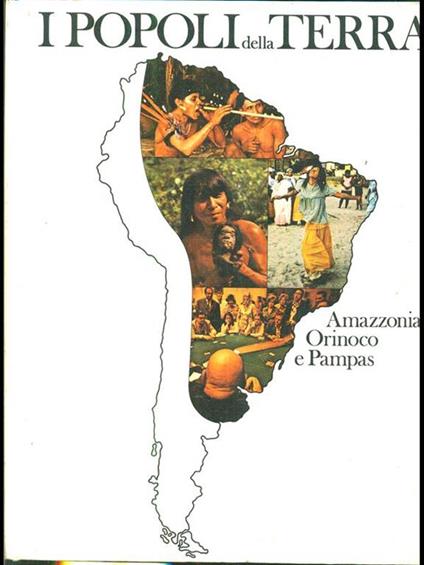 I popoli della terra Amazzonia Orinoco e Pampas - copertina