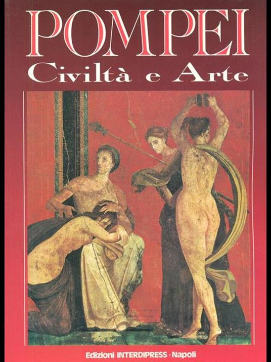 Pompei. Civiltà e arte - Alfonso De Franciscis - copertina