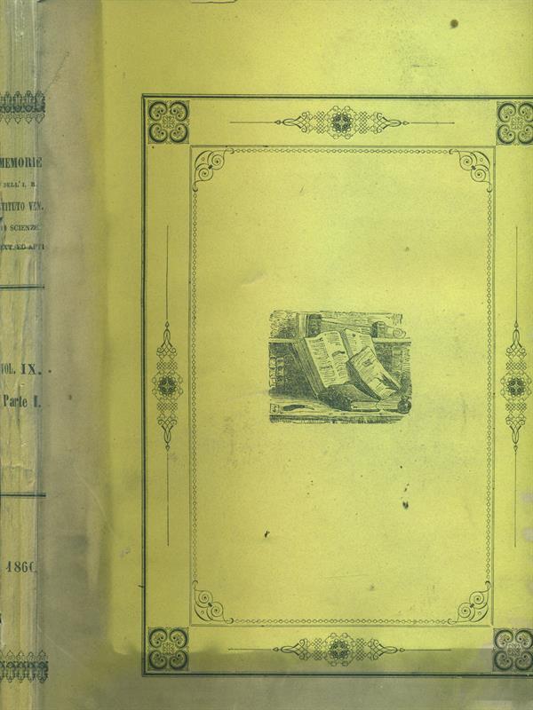 Memorie del R.Ist.Veneto di Scienze, Lettere ed Arti. Vol.IX,parte I