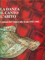 La danza, il canto, l'abito-Costumi del Teatro alla Scala 1947-1982.