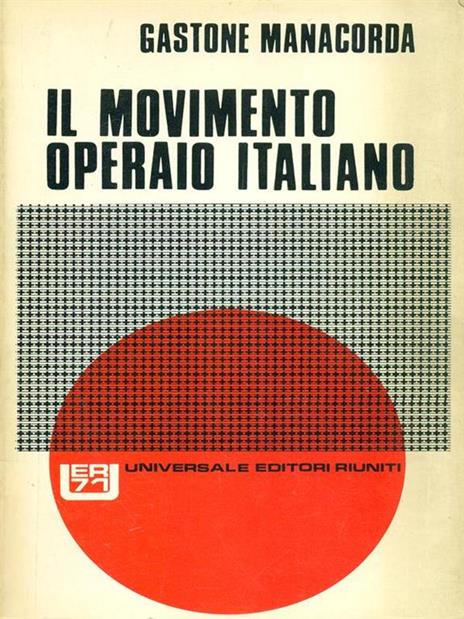 Il  movimento operaio italiano - Gastone Manacorda - 2