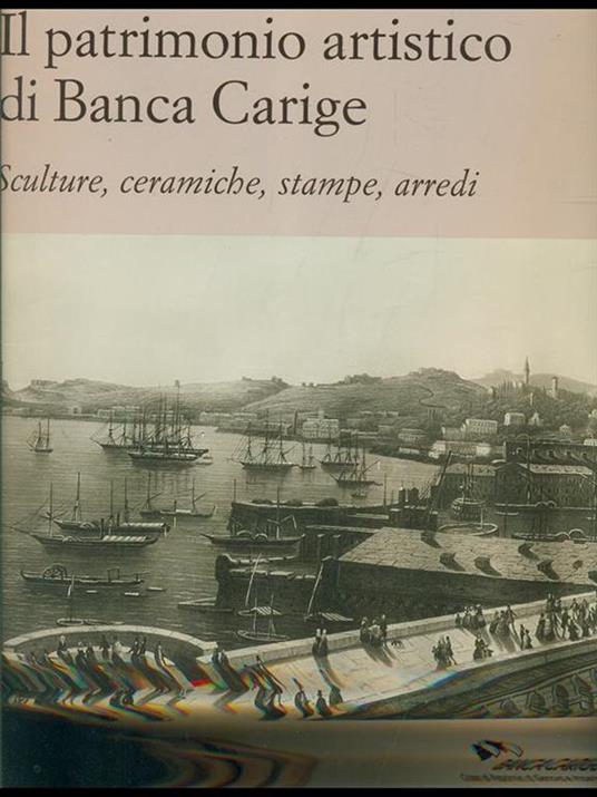 Il patrimonio artistico di Banca Carige: Sculture ceramiche stampe arredi - copertina