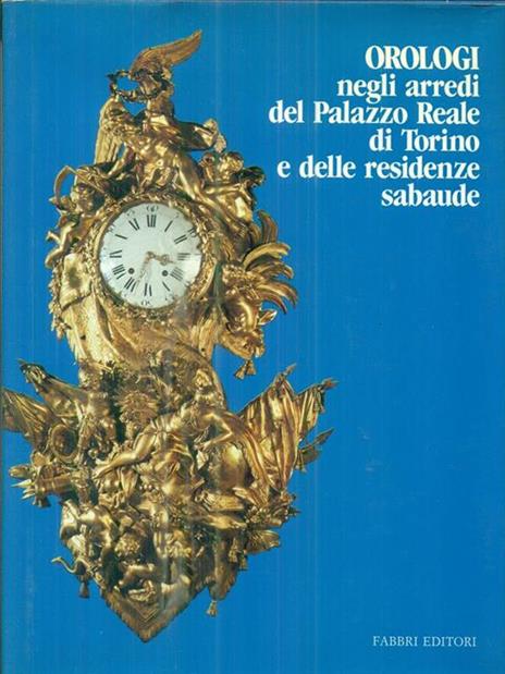 orologi negli arredi del Palazzo Reale di torino e delle residenze sabaude - 2