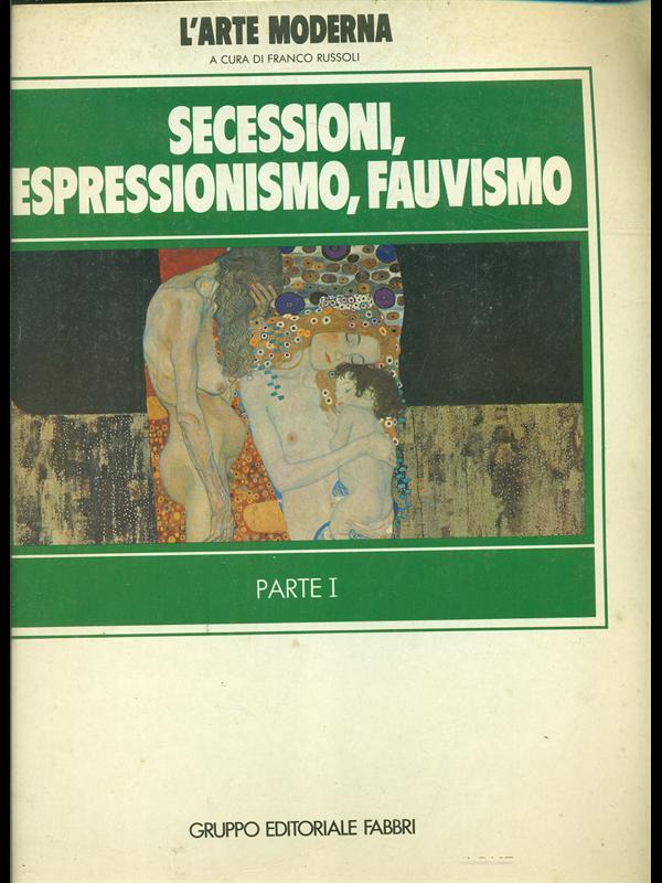 Secessioni, espressionismo, fauvismo. Parte I