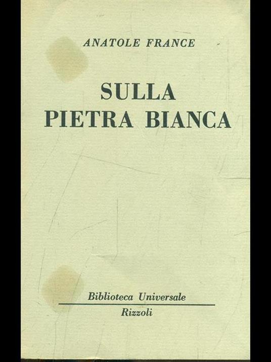 Sulla pietra bianca - Anatole France - 7