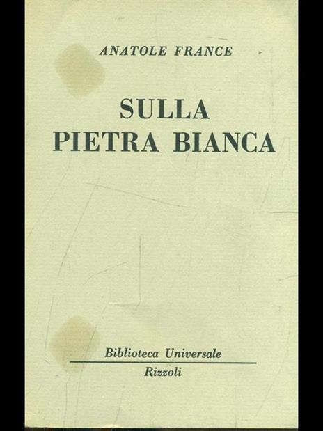 Sulla pietra bianca - Anatole France - 2