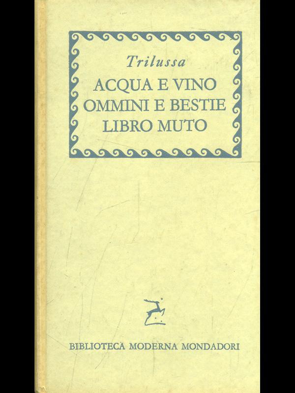 Acqua e vino. Ommini e bestie. Libro muto