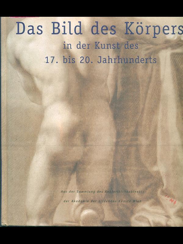 Das Bild des Korpers in der Kunst des 17. Bis 20. Jahrhunerts