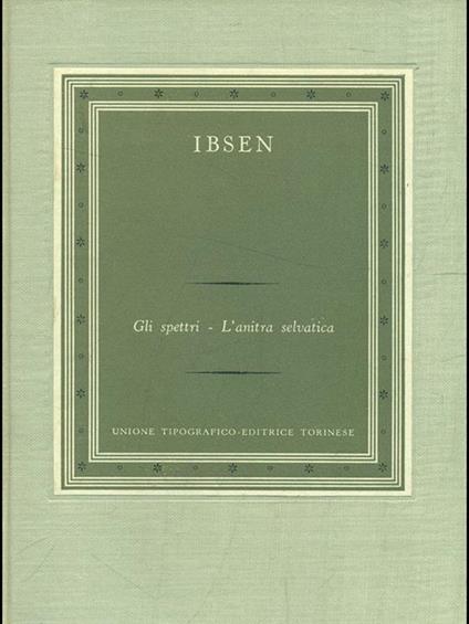 Gli spettri. L' anitra selvatica - Henrik Ibsen - copertina