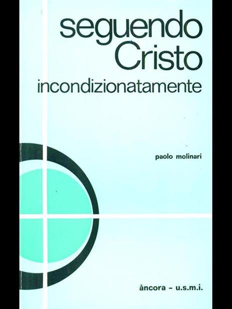 Seguendo Cristo incondizionatamente - Paolo Molinari - copertina