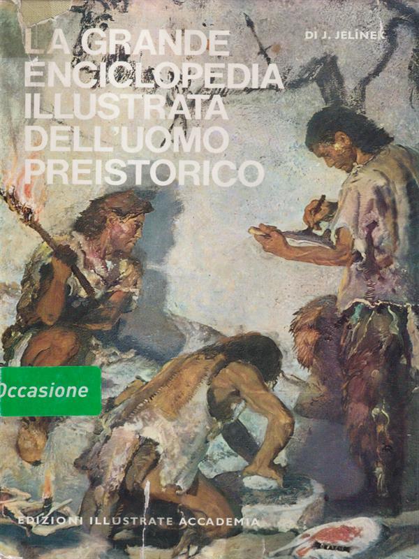 La grande enciclopedia illustrata dell'uomo preistorico