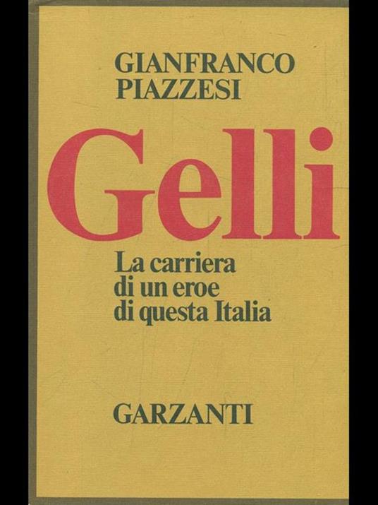 Gelli. La carriera di un eroedi questa Italia - Gianfranco Piazzesi - copertina