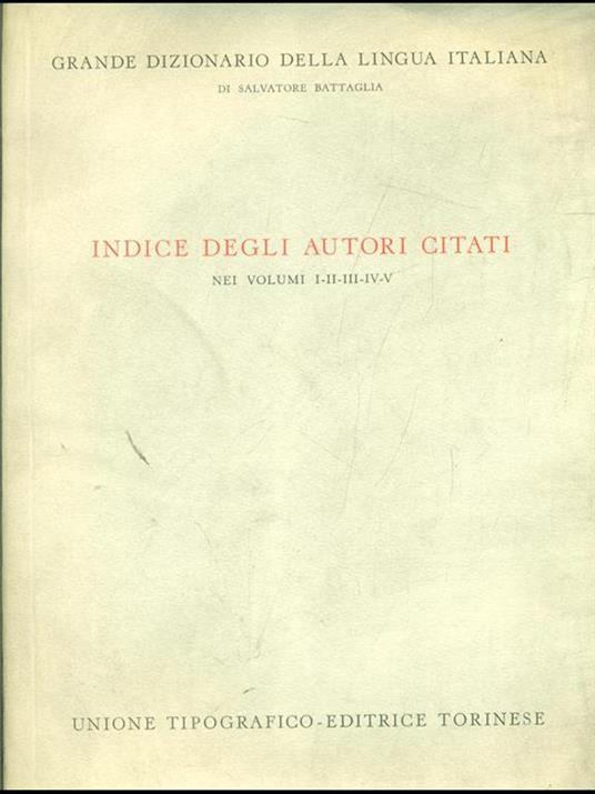 Indice degli autori citati nei vol.I-V- Grande Dizionario della lingua italiana - Salvatore Battaglia - 7