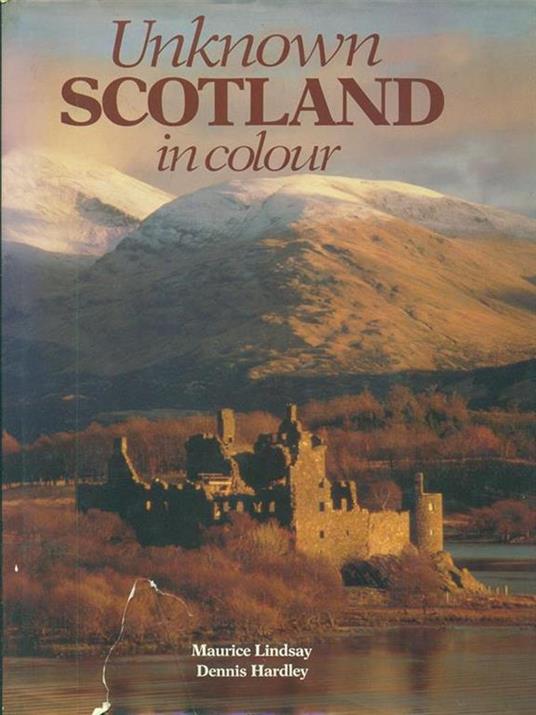 Unknown Scotland in colour - Dennis Hardley,Maurice Lindsay - copertina