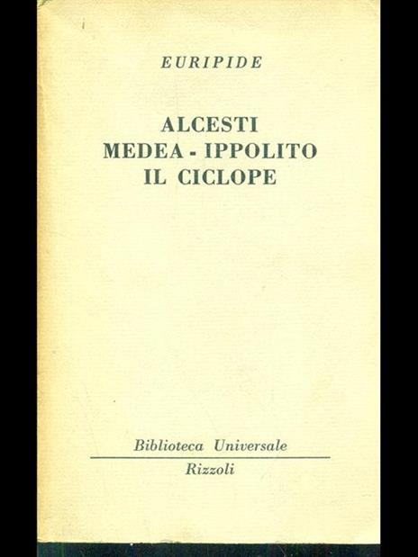 Alcesti medea ippolito il ciclope - Euripide - 2