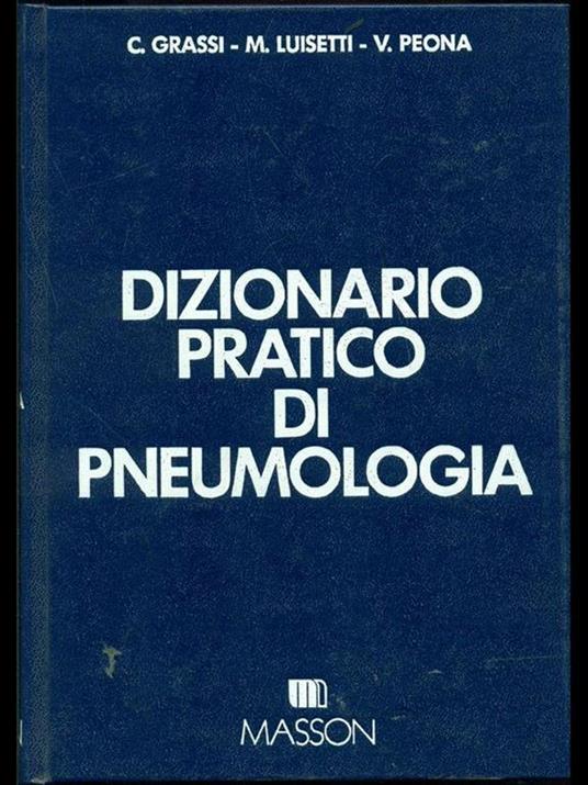 Dizionario pratico di pneumologia - C. Grassi,M. Luisetti,V. Peona - copertina