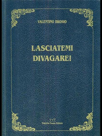 Lasciatemi divagare - Valentino Brosio - copertina