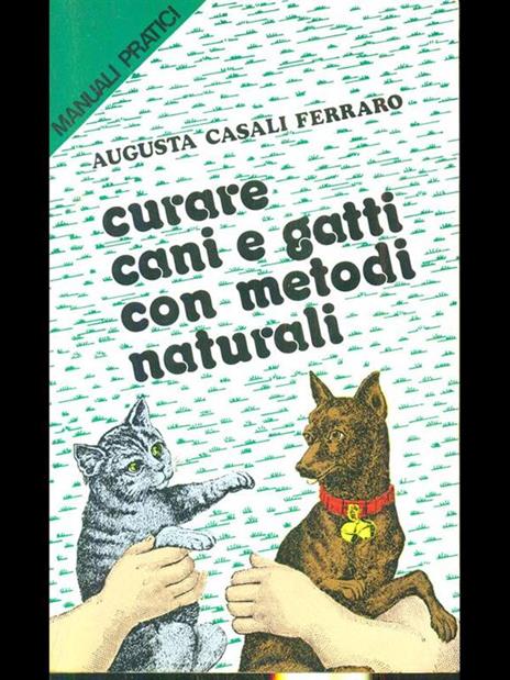 Curare cani e gatti con metodi naturali - Augusta Casali Ferraro - 2