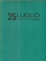 25 Luglio crollo di un regime