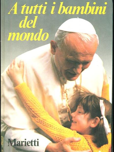 A tutti i bambini del mondo - Giovanni Paolo II - 5