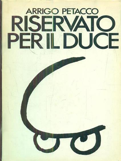 Riservato per il duce - Arrigo Petacco - copertina