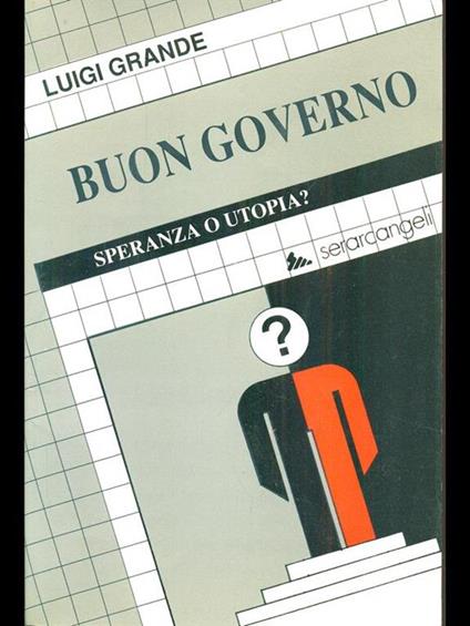 Buon governo speranza o utopia? - Luigi Grande - copertina