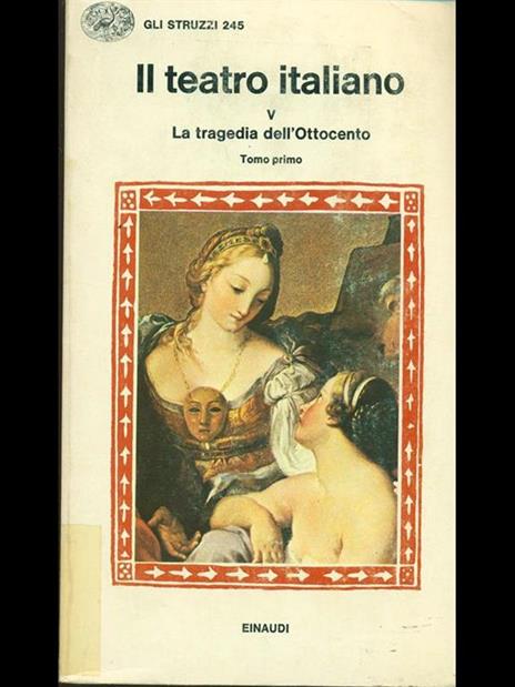 Il teatro italiano. La tragedia dell'Ottocento tomo I - Emilio Faccioli - copertina