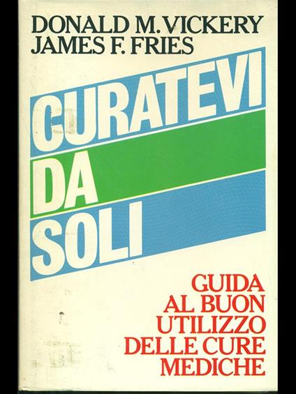 Curatevi da soli - Donald M.Vickery-James F.Fries - copertina