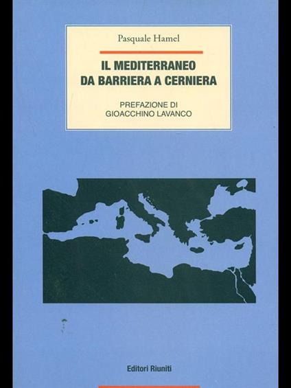 Il Mediterraneo. Da barriera a cerniera - Pasquale Hamel - copertina
