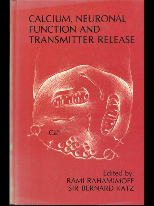 Calcium neuronal function and transmitter release - Bernard Katz,Rami Rahamimoff - copertina