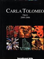 Carla Tolomeo. Opere 2000-2006