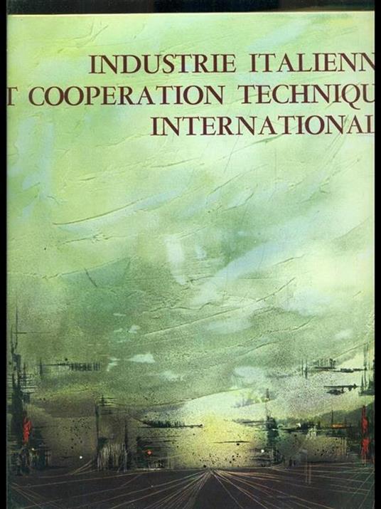 Industrie italienne et cooperation technique internationale - Claudio Alhaique - copertina