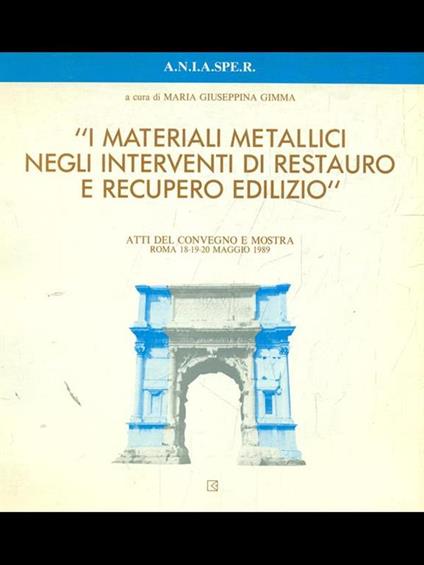 I materiali metallici negli interventi di restauro e recuperoo edilizio - Maria Giuseppina Gimma - copertina