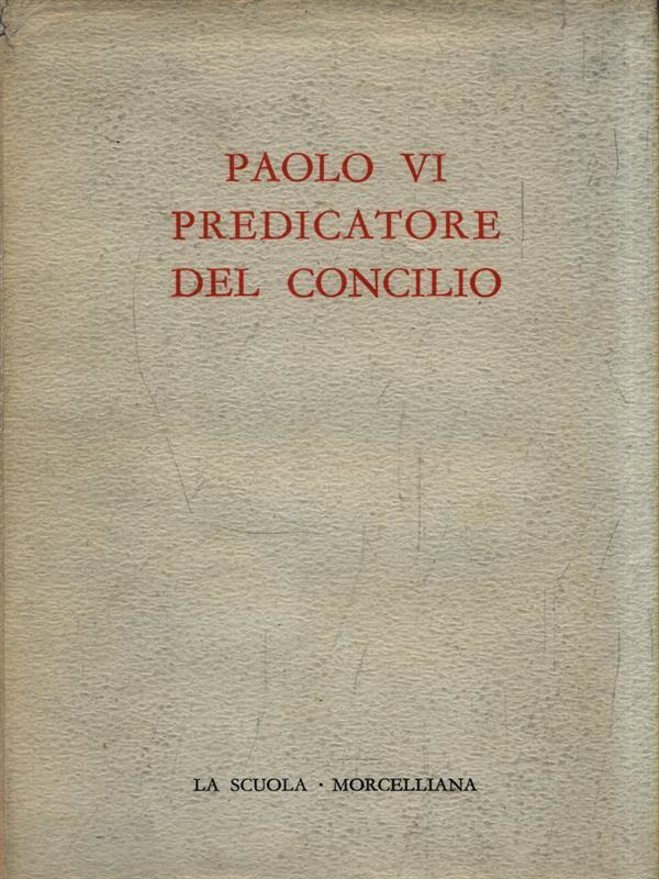 Paolo VI predicatore del concilio