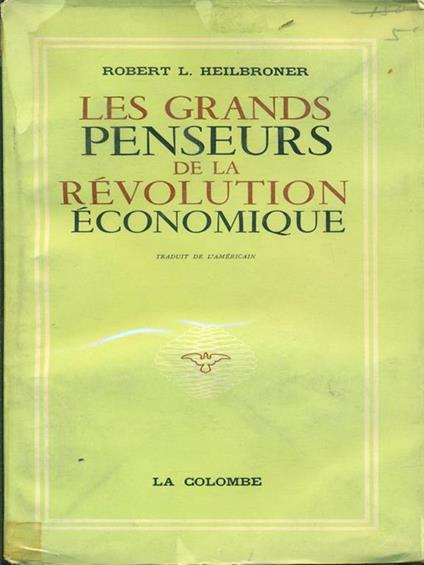 Les Grands penseurs de la Revolution economique - Robert L. Heilbroner - copertina