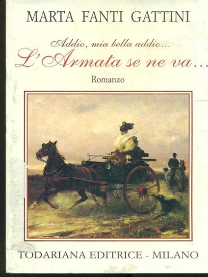 Addio, mia bella addio... L'armata se ne va - Marta Fanti Gattini - copertina
