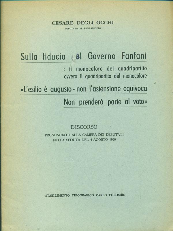 Sulla fiducia del Governo Fanfani. L' esilio é augusto. Non l'astensione equivoca Non prendero parte al voto