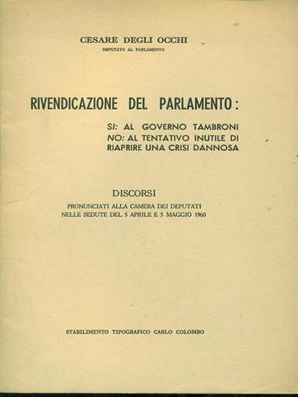 Rivendicazione del Parlamento si: al governotambroni/ No: al tentativo inutile di riaprire una crisi dannosa - Cesare Degli Occhi - copertina