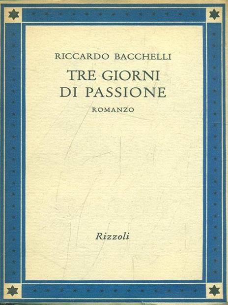 Tre giorni di passione - Riccardo Bacchelli - copertina