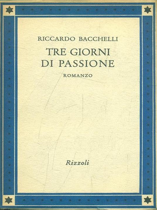 Tre giorni di passione - Riccardo Bacchelli - 5