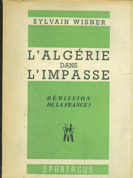 L' Algerie dans l'empasse - Sulvain Wisner - Libro Usato - Editions Alain  Lefeuvre - Spartacus
