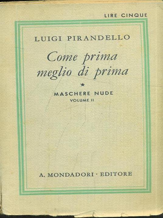 Come prima meglio di prima. Maschere nude Vol. II - Luigi Pirandello - copertina