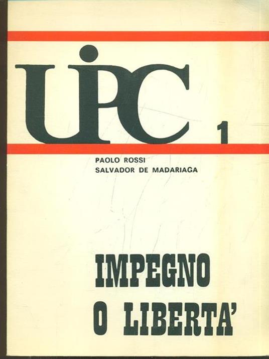 Impegno o libertà - Salvador de Madariaga,Paolo Rossi - copertina