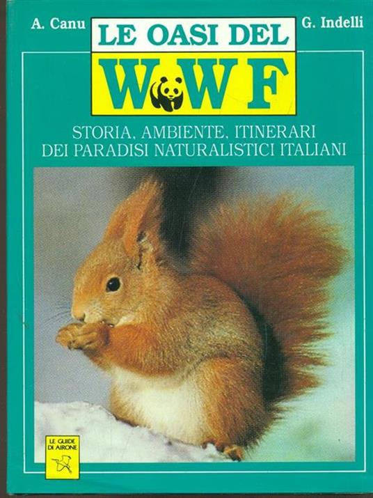 Le oasi del WWF. Storia, ambiente, itinerari dei paradisi naturalistici italiani - Antonio Canu,Giampiero Indelli - 5